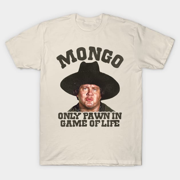 Mongo Only Pawn in Game of Life T-Shirt by darklordpug